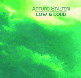 STALTERI, ARTURO - LOW & LOUD