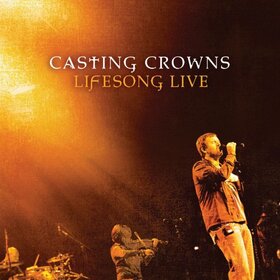 CASTING CROWNS - LIFESONG LIVE + DVD