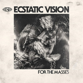ECSTATIC VISION - FOR THE MASSES