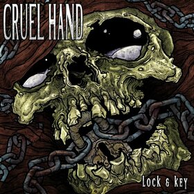 CRUEL HAND - LOCK & KEY