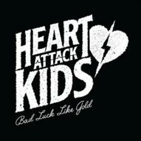 HEART ATTACK KIDS - BAD LUCK LIKE GOLD
