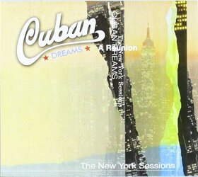 VARIOS ARTISTAS - CUBAN DREAMS - NEW YORK SESSIONS