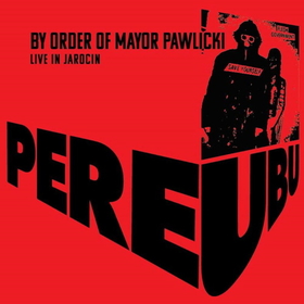 PERE UBU - BY ORDER OF MAYOR..