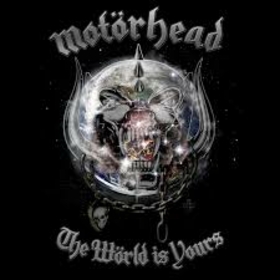MOTORHEAD - WORLD IS YOURS