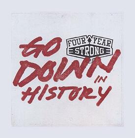 FOUR YEAR STRONG - GO DOWN IN HISTORY -EP-