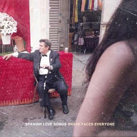 SPANISH LOVE SONGS - BRAVE FACES EVERYONE