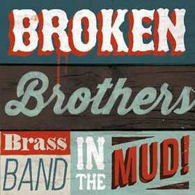 BROKEN BROTHERS BRASS BAND - IN THE MUD