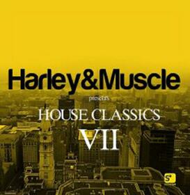 HARLEY & MUSCLE - HOUSE CLASSICS VII