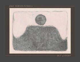 FUSSELL, JAKE XERXES - OUT OF SIGHT