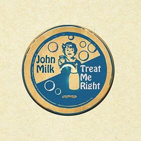 MILK, JOHN - TREAT ME RIGHT