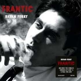 FERRY, BRYAN - FRANTIC -DELUXE-