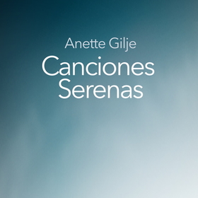 GILJE, ANETTE - CANCIONES SERENAS