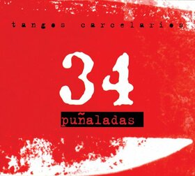 THIRTY FOUR PUNALADAS - TANGOS CARCELARIOS