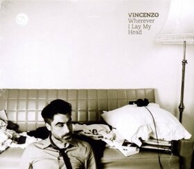 VINCENZO - WHEREVER I LAY MY HEAD