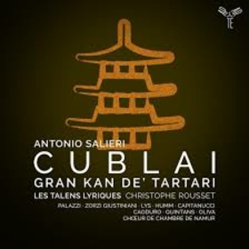 LES TALENS LYRIQUES - SALIERI: CUBLAI, GRAN KAN DE' TARTARI