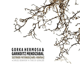 HERMOSA, GORKA - SUSTRAIEN MATXINADA-ROOTS REBELLION