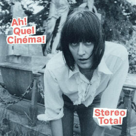 STEREO TOTAL - AH! QUEL CINEMA!