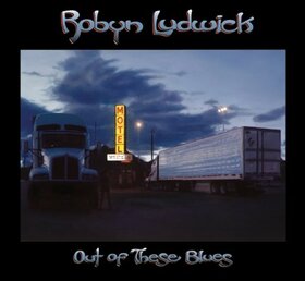 LUDWICK, ROBYN - OUT OF THESE BLUES