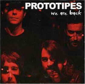PROTOTIPES - WE ARE BACK