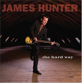 HUNTER, JAMES - HARD WAY