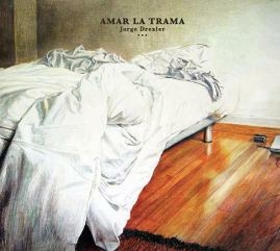 DREXLER, JORGE - AMAR LA TRAMA -QH-