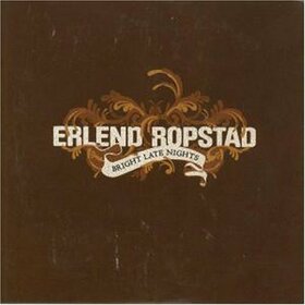ROPSTAD, ERLEND - BRIGHT LATE NIGHTS