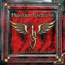 HUMAN FORTRESS - EPIC TALES & UNTOLD STORIES -LTD-
