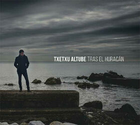 ALTUBE, TXETXU - TRAS EL HURACAN