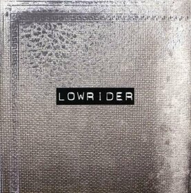LOWRIDER - LOWRIDER