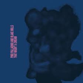 PALLADINO, PINO - THAT WASN'T A DREAM