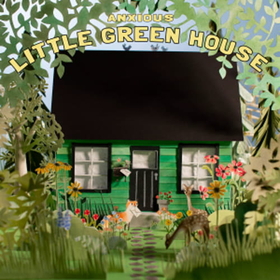 ANXIOUS - LITTLE GREEN HOUSE