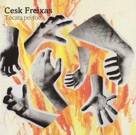 FREIXAS, CESK - TOCATS PEL FOC