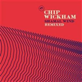 WICKHAM, CHIP - SHAMAL WIND REMIXES