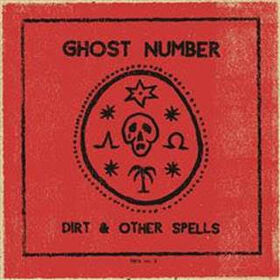 GHOST NUMBER - DIRT AND OTHER SPELLS