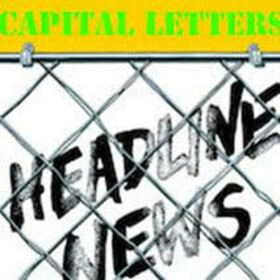 CAPITAL LETTERS - HEADLINE NEWS