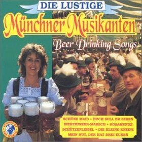 LUSTIGE MUENCHNER MUSIKAN - BEER DRINKING SONGS