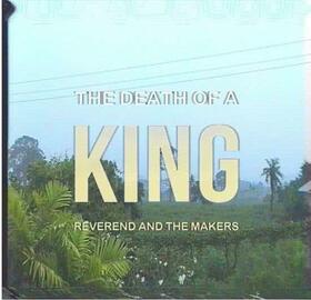 REVEREND AND THE MAKERS - DEATH OF A KING