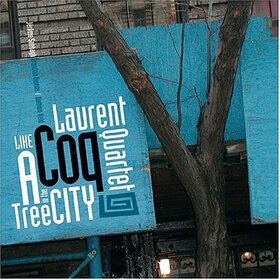 COQ, LAURENT -QUARTET- - LIKE A TREE IN THE CITY