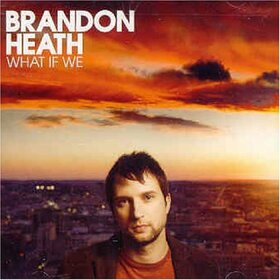 HEATH, BRANDON - WHAT IF WE