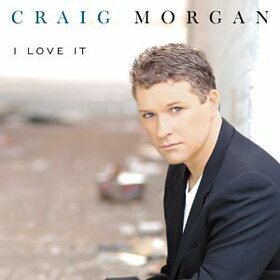 MORGAN, CRAIG - I LOVE IT