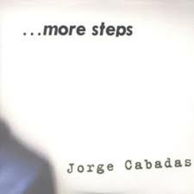 CABADAS, JORGE - MORE STEPS