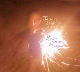 UDDEN, JEREMY & PLAINVILL - IF THE PAST SEEMS SO BRIG