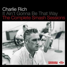 RICH, CHARLIE - IT AIN'T GONNA BE THAT..