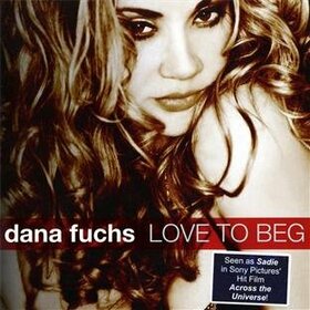 FUCHS, DANA - LOVE TO BEG