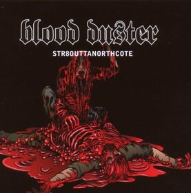 BLOOD DUSTER - STR8 OUTTA NORTHCOTE