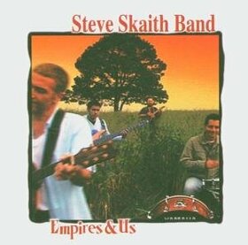 SKAITH BAND, STEVE - EMPIRES & US