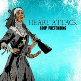 HEART ATTACK - STOP PRETENDING