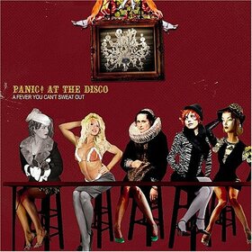 PANIC AT THE DISCO - A FEVER YOU CAN'T SWEAT OUT