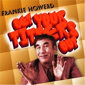 HOWARD, FRANKIE - GET YOUR TITTERS OUT