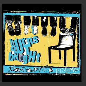 BURNS OUT BRIGHT - SAVE YOURSELF A LIFETIME